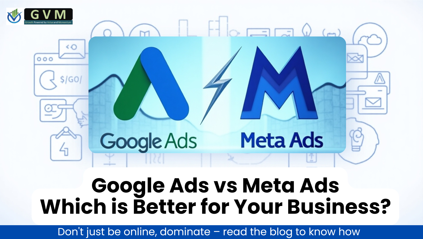 Google Ads vs Meta Ads: Which is Better for Your Business?